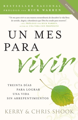 Un Mes Para Vivir / One Month to Live Spanish: Treinta D?as Para Lograr Una Vida Sin Arrepentimientos - Shook, Kerry, and Shook, Chris