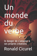 Un Monde du Verbe: Le danger de s'adapter ? ses propres cr?ations