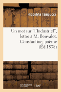 Un Mot Sur 'L'industriel', Lettre ? M. Bonvalot. Constantine, Po?me