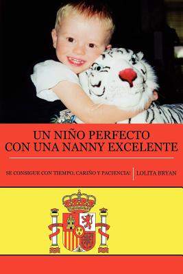 Un Nino Perfecto Con Una Nanny Excelente: Se Consigue Con Tiempo, Carino y Paciencia! - Bryan, Lolita