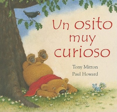 Un Osito Muy Curioso - Mitton, Tony, and Howard, Paul (Illustrator)