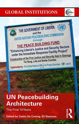 UN Peacebuilding Architecture: The First 10 Years - de Coning, Cedric (Editor), and Stamnes, Eli (Editor)