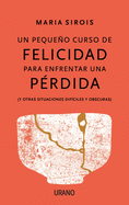 Un Pequeo Curso de Felicidad Para Enfrentar Una Perdida