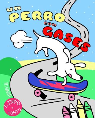 Un Perro Con Gases: Un Divertido Libro de Colorear Para Nios Y Adultos. Lindo Y Tonto. Arriba Si Te Gustan Los Gases de Perro - Hansen, Vit