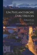 Un Philanthrope D'Autrefois: La Rochefoucauld-Liancourt, 1747-1827