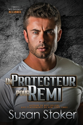 Un protecteur pour Remi - Stoker, Susan, and Normant, Armel (Translated by), and Translation, Valentin (Translated by)