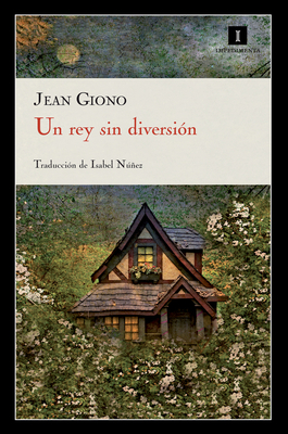 Un Rey Sin Diversion - Giono, Jean, and Nunez, Isabel (Translated by)