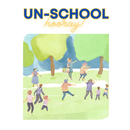 Un-School Hooray!