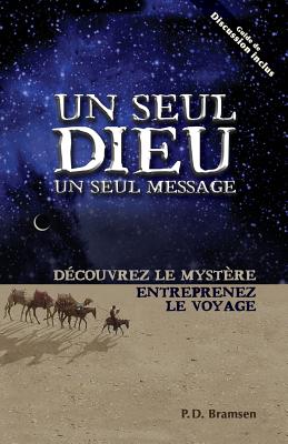 Un Seul Dieu, Un Seul Message (One God One Message): Dcouvrez Le Mystre Entreprenez Le Voyage - Bramsen, P D