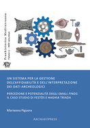 Un sistema per la gestione dell'affidabilita e dell'interpretazione dei dati archeologici: Percezione e potenzialita degli small finds: il caso studio di Festos e Haghia Triada