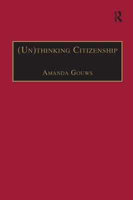 (Un)thinking Citizenship: Feminist Debates in Contemporary South Africa - Gouws, Amanda (Editor)