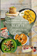 Un Tour du Monde Gastronomique avec Marie: Cuisiner avec passion