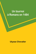 Un Tournoi a Romans En 1484