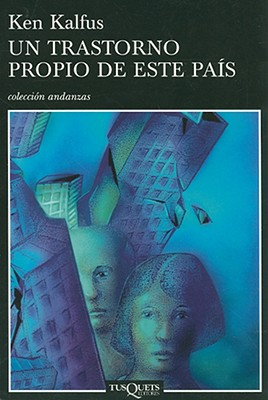 Un Trastorno Propio de Este Pais - Kalfus, Ken, and Campos, Vicente (Translated by)