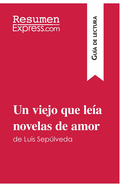 Un viejo que lea novelas de amor de Luis Seplveda (Gua de lectura): Resumen y anlisis completo