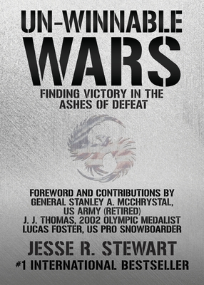 Un-Winnable Wars: Finding Victory in the Ashes of Defeat - Stewart, Jesse R