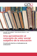 Una Aproximacion Al Concepto de Valor Social Subjetivo de La Educacion