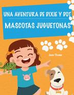 Una Aventura de Dixie & Dot: Mascotas Juguetonas