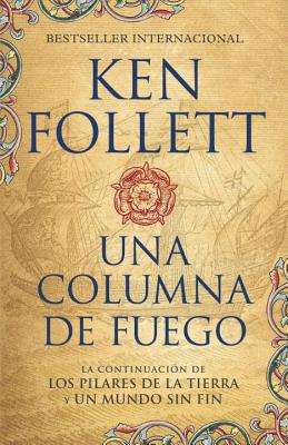 Una Columna de Fuego (Spanish-Language Edition of a Column of Fire) - Follett, Ken