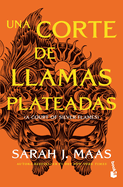 Una Corte de Llamas Plateadas (Una Corte de Rosas Y Espinas 5) / A Court of Silver Flames (a Court of Thorns and Roses, Acotar 5)