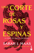 Una Corte de Rosas Y Espinas 1 / A Court of Thorns and Roses 1