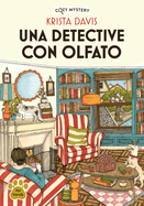 Una Detective Con Olfato / A Detective with a Nose: Misterios Que Dejan Huella / Mysteries That Leave Their Mark Volume 1