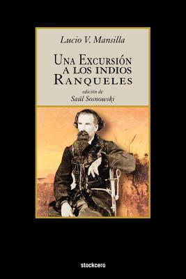 Una Excursion a Los Indios Ranqueles - Mansilla, Lucio V