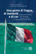 Una Gente Di Lingua, Di Memorie E Di Cor: Italienische Literatur Und Schwierige Nationale Einheit Von Machiavelli Bis Wu Ming