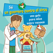 Una Gu?a Para Nios Sobre Las Vacunas (a Kid's Guide to Understanding Vaccines)