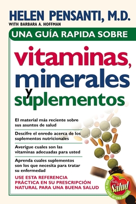 Una Guia Rapida de Vitaminas, Minerales Y Suplementos - Pensanti, Helen