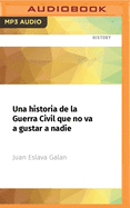 Una Historia de La Guerra Civil Que No Va a Gustar a Nadie