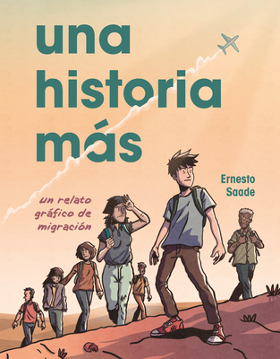 Una Historia Ms (Just Another Story): Un Relato Grfico de Migracin (a Graphic Migration Account) - 