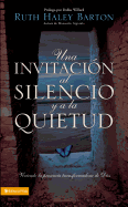 Una Invitacion al Silencio y Quietud: Viviendo la Presencia Transformadora de Dios