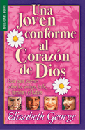 Una Joven Conforme Al Corazn de Dios - Serie Favoritos: Gua Para Jovenes Sobre Los Amigos, La Fe, La Familia Y El Futuro.