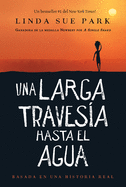 Una Larga Traves?a Hasta El Agua: Basada En Una Historia Real (a Long Walk to Water Spanish Edition)