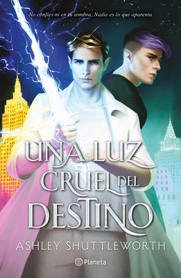 Una Luz Cruel del Destino / A Cruel and Fated Light - Shuttleworth, Ashley