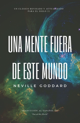 Una Mente Fuera de Este Mundo - Reyes, Yousell (Translated by), and Goddard, Neville