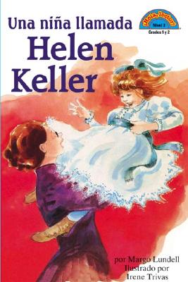 Una Nina Llamada Helen Keller: (Spanish Language Edition of a Girl Named Helen Keller) - Lundell, Margo, and Trivas, Irene (Illustrator)