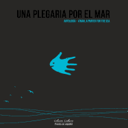 Una Plegaria Por El Mar: Antologia - A'Mar, a Prayer for the Sea