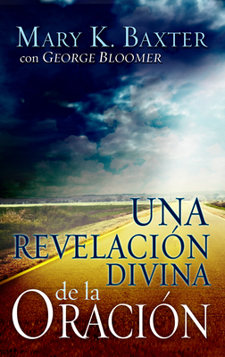 Una Revelacion Divina de La Oracion - Baxter, Mary K, and Bloomer, George