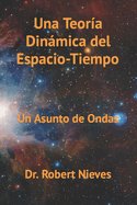 Una Teor?a Dinmica del Espacio-Tiempo: Un Asunto de Ondas