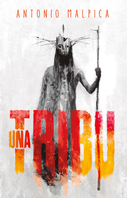 Una Tribu / A Tribe - Malpica, Antonio