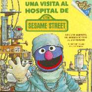 Una Visita Al Hospital de Sesame - Hautzig, Deborah, and Saunders, Paola Bedarida (Translated by)