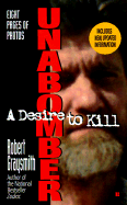 Unabomber: A Desire to Kill - Graysmith, Robert