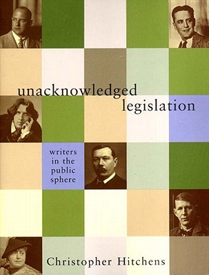 Unacknowledged Legislation - Hitchens, Christopher