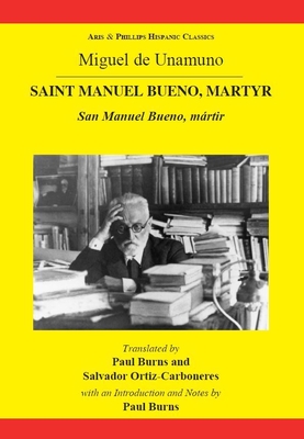 Unamuno: Saint Manuel Bueno, Martyr - Burns, Paul (Editor), and Ortiz-Carboneres, Salvador