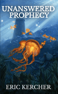 Unanswered Prophecy: Patmos Sea Fantasy Adventure Fiction Novel 5