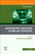 Unanswered Questions in Implant Dentistry, an Issue of Dental Clinics of North America: Volume 63-3