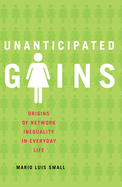 Unanticipated Gains: Origins of Network Inequality in Everyday Life