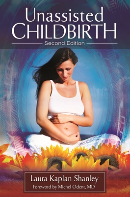 Unassisted Childbirth - Shanley, Laura